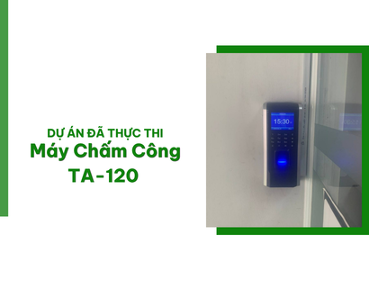Lắp Đặt Máy Chấm Công Kiểm Soát Cửa Ra Vào TA-120 Tại Thủ Dầu Một, Bình Dương